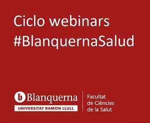 La Facultat organitza el Cicle 'Webinars #BlanquernaSalut'