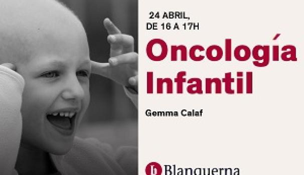 Masterclass #BlanquernaSalud: Oncología infantil