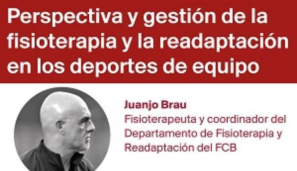 Juanjo Brau, ponent en el webinar ‘Perspectiva i gestió de la fisioteràpia i la readaptació en els esports d’equip’