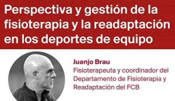 Juanjo Brau, ponente en el webinar ‘Perspectiva y gestión de la fisioterapia y la readaptación en los deportes de equipo'